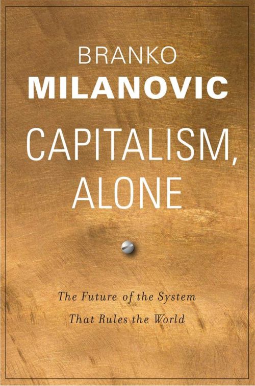 capitalism, alone 02by branko milanovic